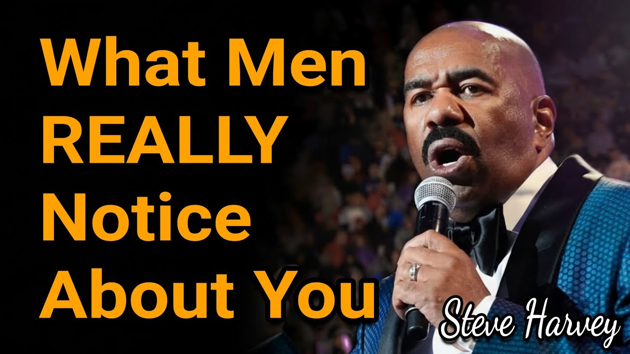 If You’re a Woman, Watch This NOW | 7 Things Men Always Notice | Steve Harvey