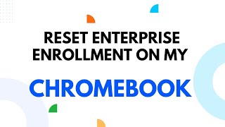 How do I reset the Enterprise enrollment on my Chromebook?