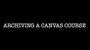 Archiving a Canvas Course - HD 1080p