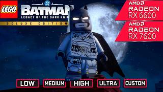 LEGO Batman Legacy of the Dark Knight PC Performance | RX 6600 & RX 7600