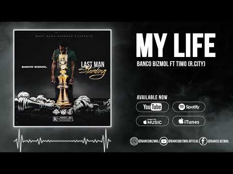 Banco Bizmol Ft. Timo Makaveli - My Life  (Official Audio) R.City