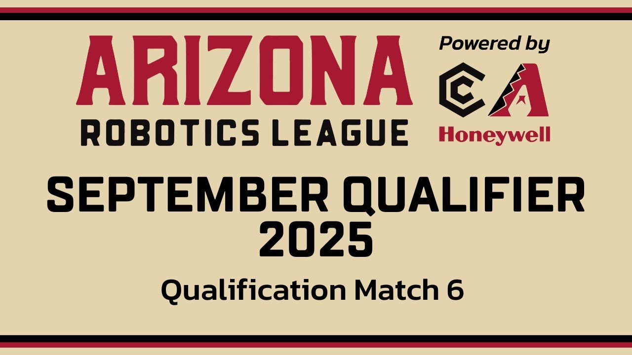Arizona Robotics League 2025 Qualifier #5 | Qualification Match #6