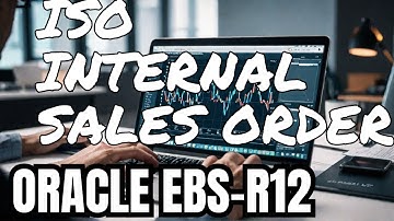Master ISO (Internal Sales Orders) 🔄 Oracle R12 Made Easy! #OracleEBS#oraclenetsuite