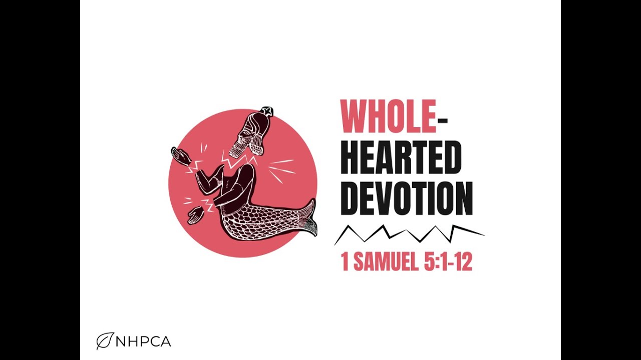 Watch Whole-Hearted Devotion 1 Samuel 5:1-12 on YouTube Watch Whole-Hearted Devotion 1 Samuel 5:1-12 on YouTube