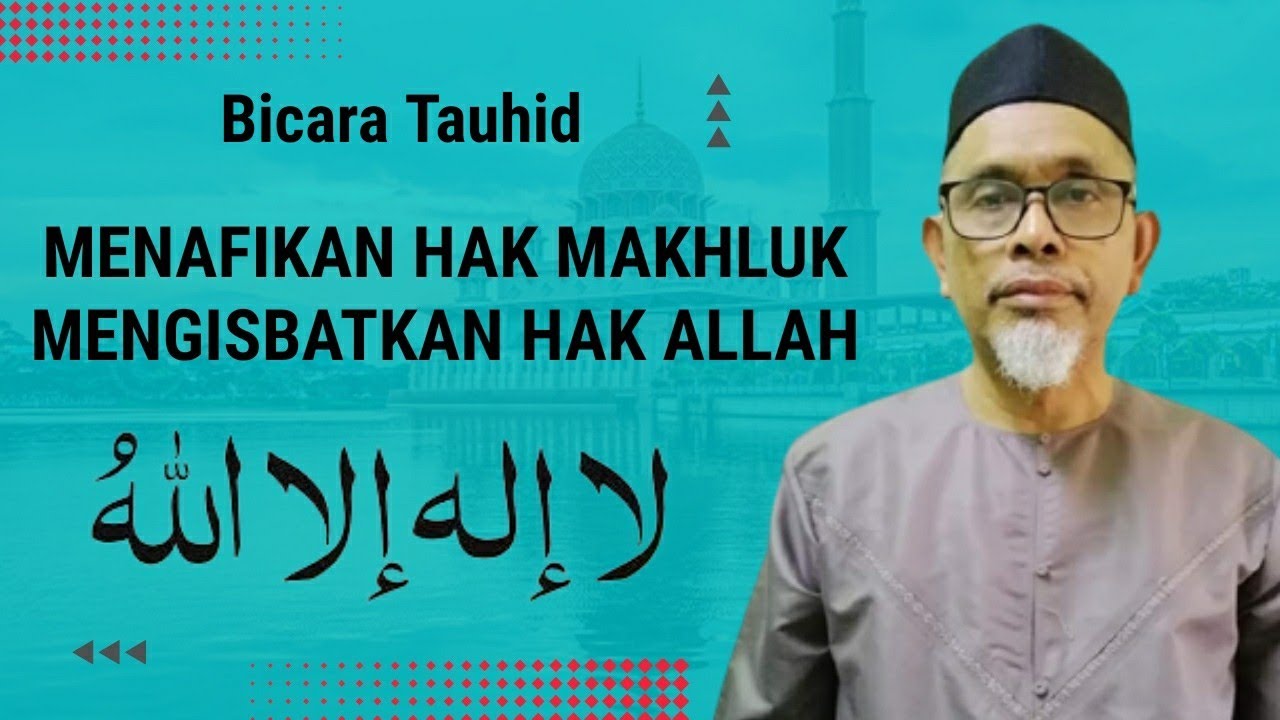 BICARA TAUHID - Kalimah Lailahaillallah (Nafi & Isbat, bagaimana utk memahami & meyakininya)