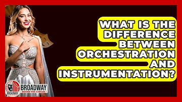 What Is The Difference Between Orchestration And Instrumentation? - Broadway Behind The Curtain