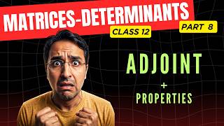 Adjoint of Matrix 🔥 | Cofactor Method + Properties | Class 12 Maths | JEE + CBSE | Lecture 8