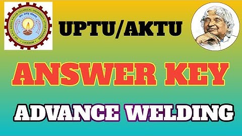 Advance welding Answer Key Part - 01| B.tech final year