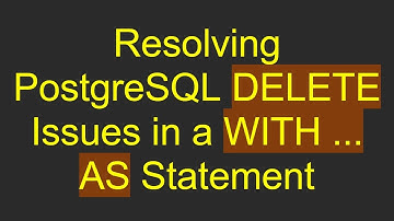 Resolving PostgreSQL DELETE Issues in a WITH ... AS Statement