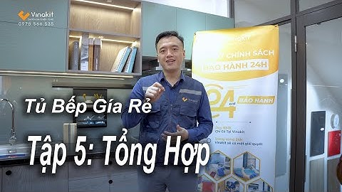 Tủ bếp giá rẻ - Tập 5 – Tổng hợp – Nội thất Vinakit