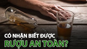 Liên tiếp nhập viện do ngộ độc rượu: Có nhận biết được rượu an toàn? | VTC14