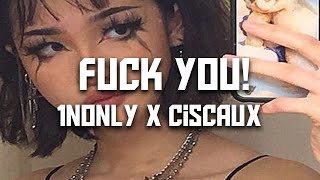 1nonly x Ciscaux - FUCK YOU! (Lyrics)