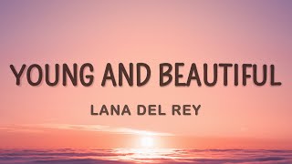 Lana Del Rey  - Young and Beautiful (Lyrics)