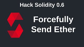 Forcefully Send Ether with selfdestruct | Hack Solidity (0.6)