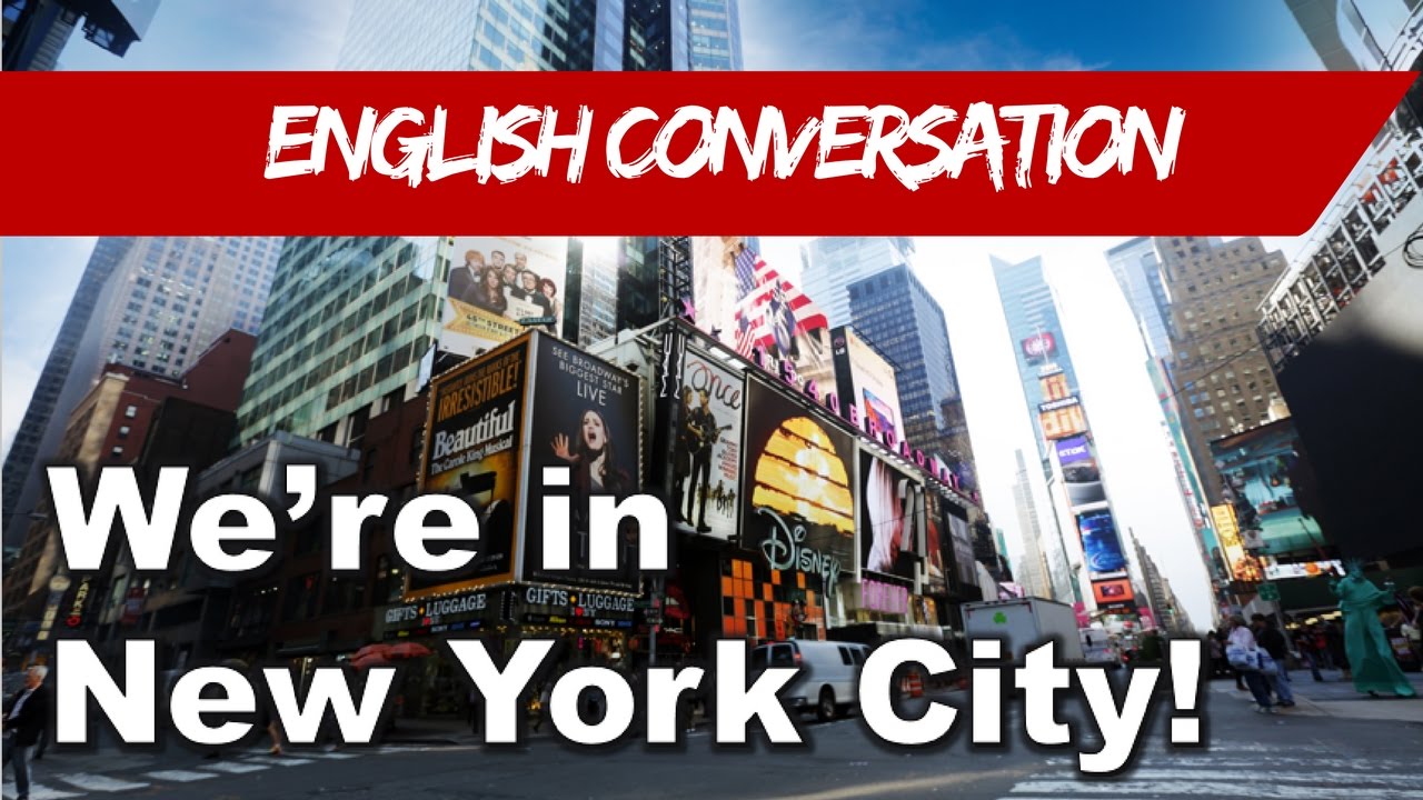 Learn English English Conversation We’re in New York City! YouTube