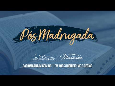 11/05/2026 - [Pós-Madrugada - 06h20] - Igreja Cristã Maranata - Segunda
