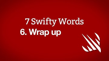 Wrap up – 7 Swifty Words, part 6