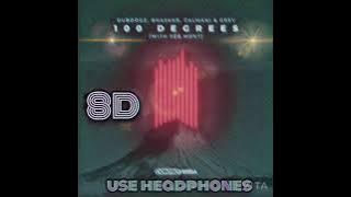 100 degrees (8D audio) dubdogz, bhaskar,c almani and grey