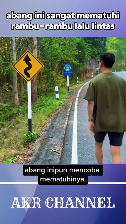 ABANG INI SANGAT MEMATUHI RAMBU-RAMBU LALU LINTAS