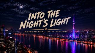 🌙 Into the Night's Light - Relaxing Night LoFi | Peaceful Instrumental Music for Studying & Sleep 🎧