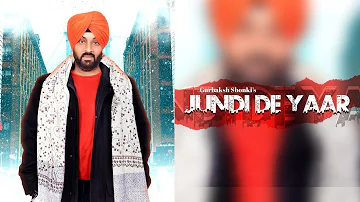 Jundi De Yaar (Official Video) | Gurbaksh Shonki | Guri Mangat | Punjabi Song 2020 |