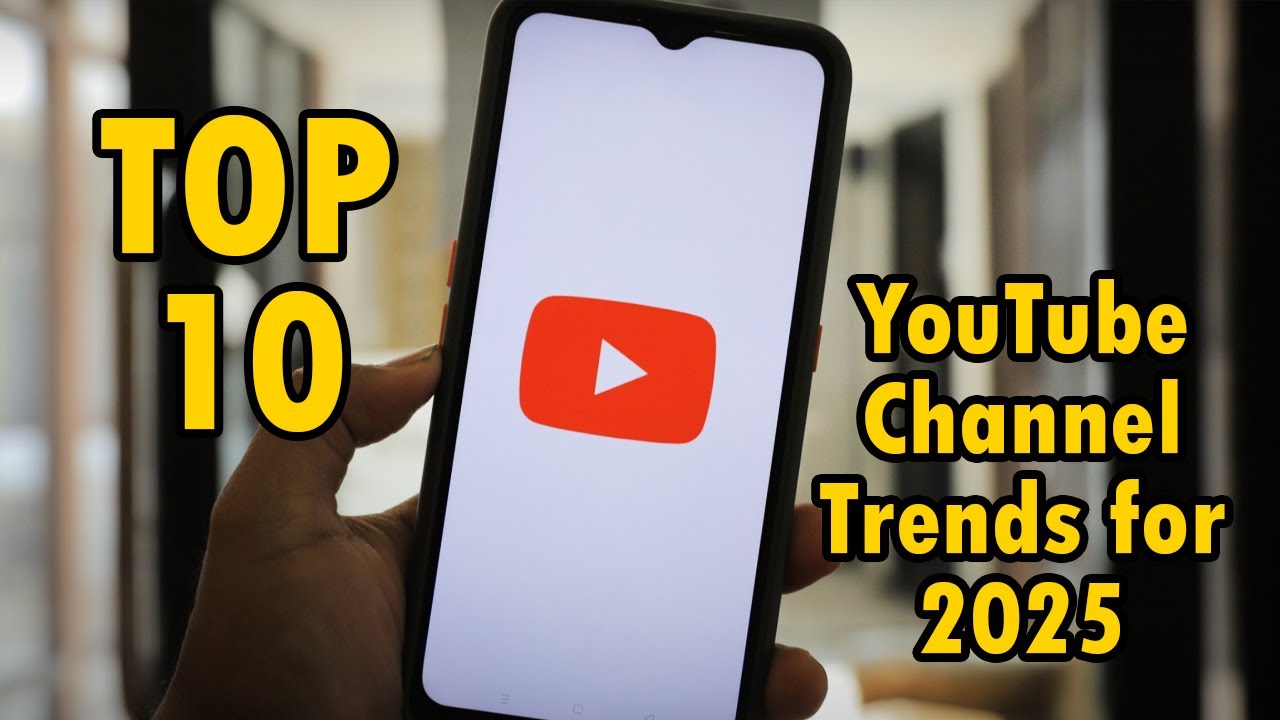 Top 10 YouTube Channel Trends for 2025! - YouTube