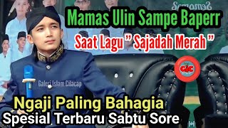 MAMAS ULIN SAMPE BAPERR SAAT LAGU SAJADAH MERAH || GUS ULINNUHA NGAJI DI KARANGKEMIRI JERUKLEGI