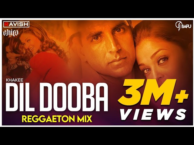 Dil Dooba | Reggaeton Mix | Khakee | DJ Ravish, DJ Chico & DJ Bapu class=