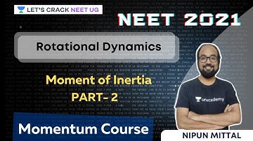 Rotational Dynamics - Moment of Inertia | Part 2 | NEET 2021 | NEET Physics | Nipun Mittal