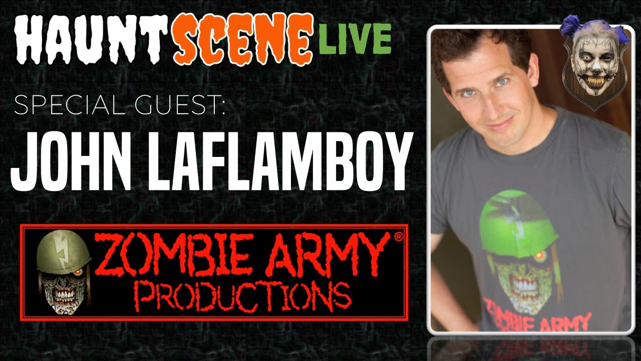 HauntScene LIVE Replay - Special Guest:  John LaFlamboy with ZOMBIE ARMY PRODUCTIONS!