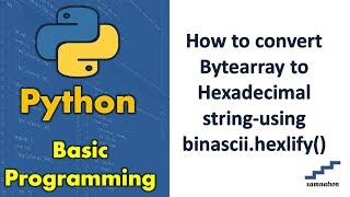 How to convert Bytearray to Hexadecimal string-using binascii.hexlify()