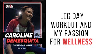 Join me for a leg day and my passion for Wellness - Training w/ the Pros