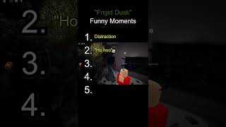 FRIGID DUSK FUNNY MOMENTS