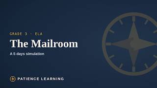 The Mailroom — an ELA Classroom Simulation (Grade 3) | PATIENCE Learning