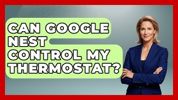 Can Google Nest Control My Thermostat? - The Hardware Hub
