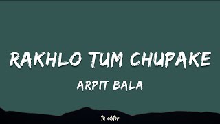 Rakhlo Tum Chupake - Arpit Bala | Lyrics  screenshot 5