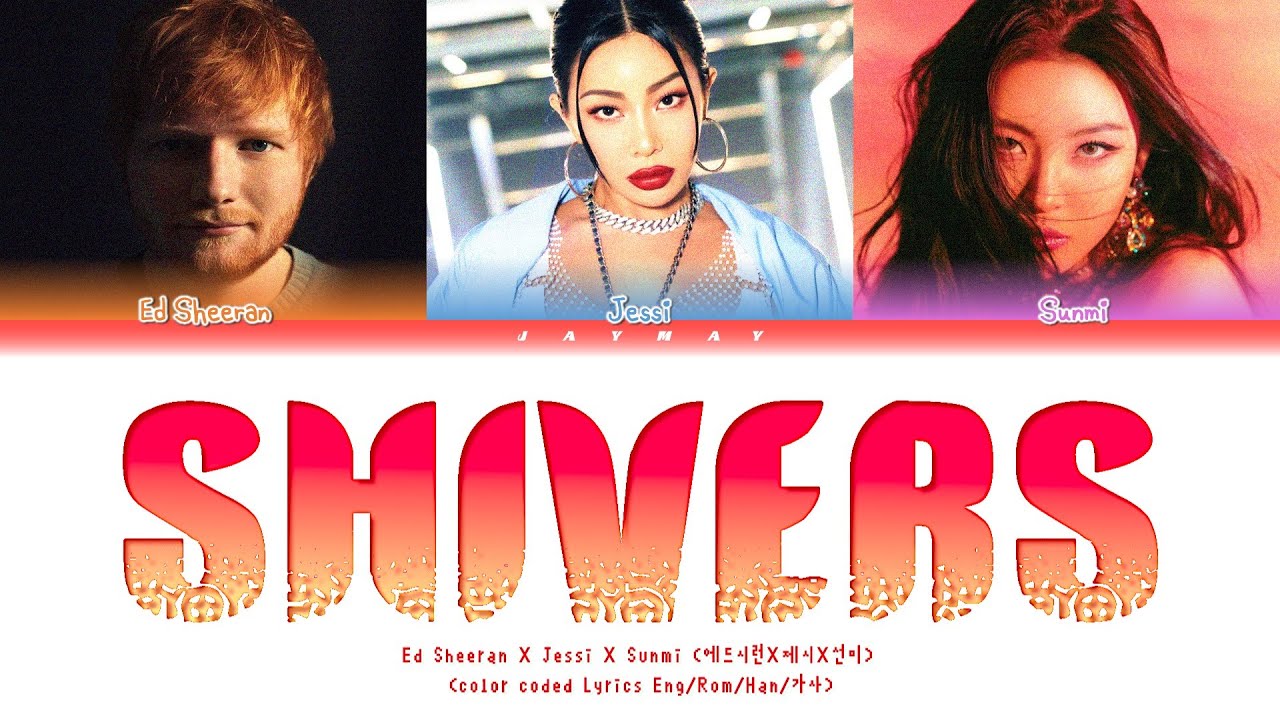 Ed Sheeran SHIVERS (Feat. Jessi, SUNMI) 가사해석 (Color Coded Lyrics) YouTube