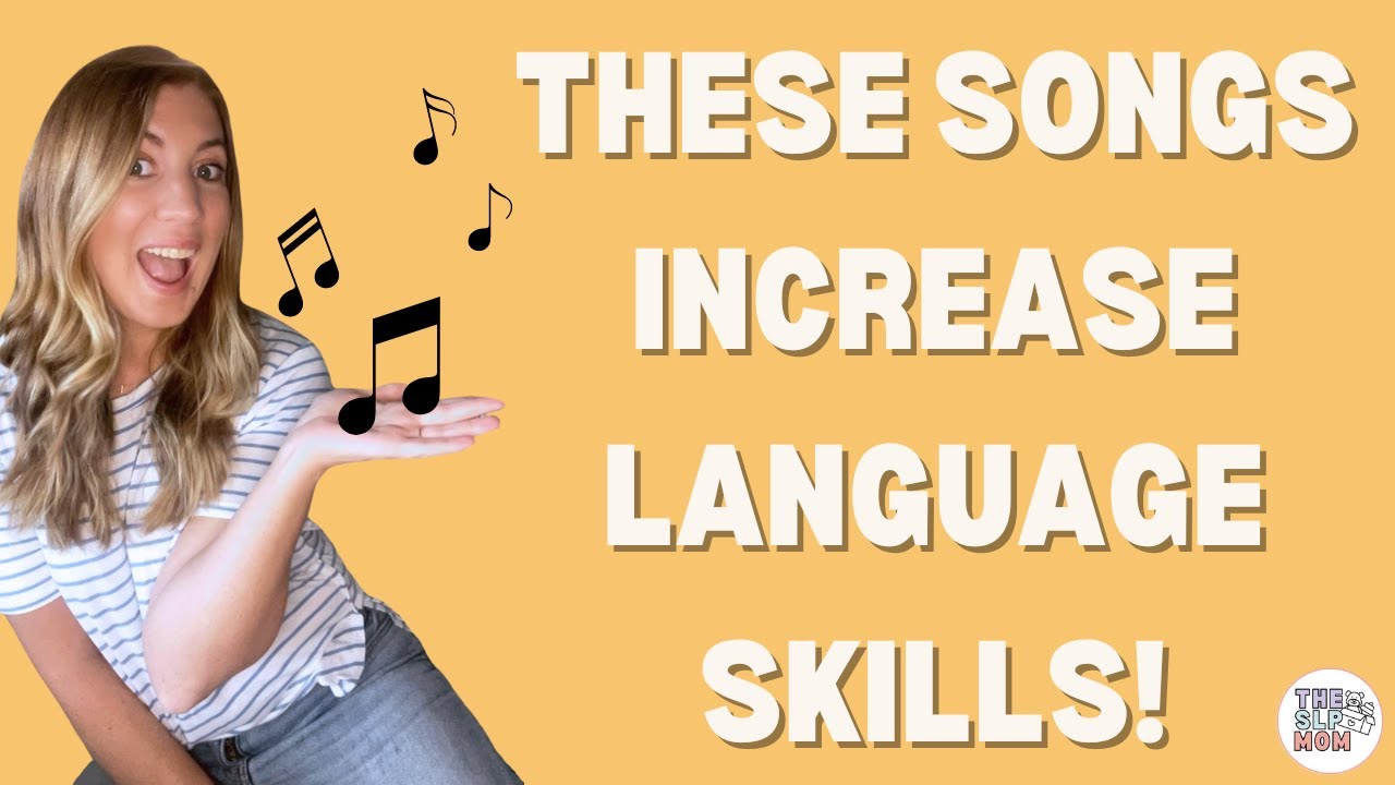 How to Increase Your Child's Language Skills Through Songs- Speech and ...