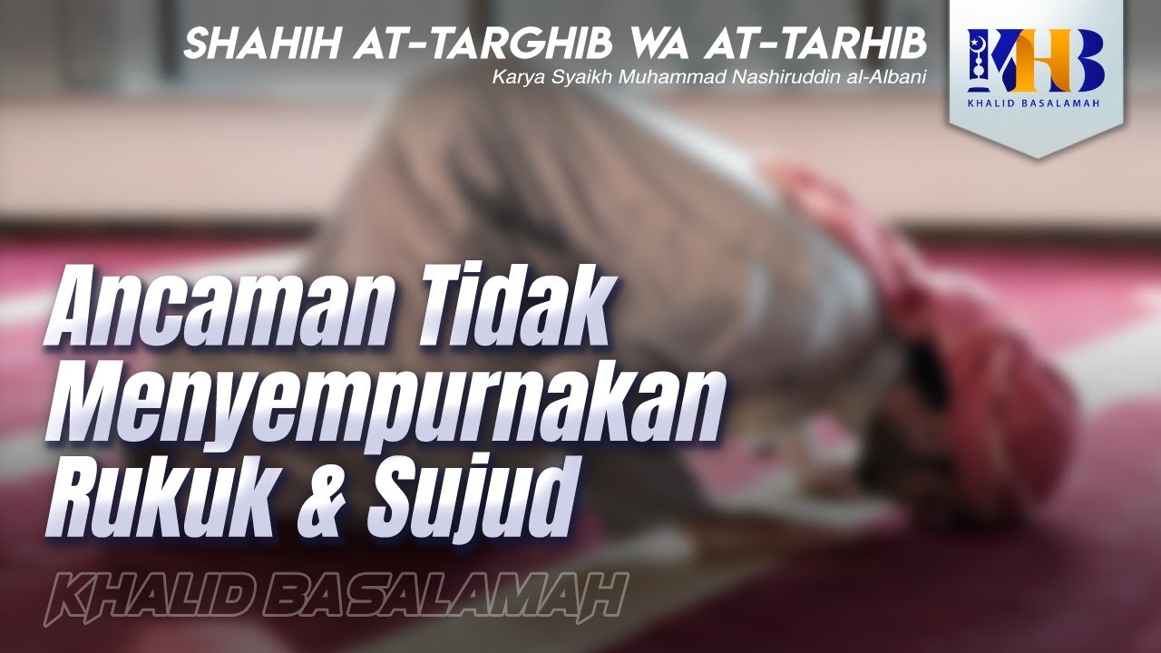 Shahih At-Targhib wa At-Tarhib - Ancaman Tidak Menyempurnakan Rukuk & Sujud (Hadits 522-525)