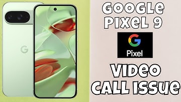 Google Pixel 9 Video Call Problem || Video Call Not Working Problem || Video call issue