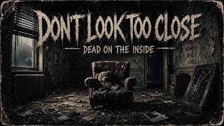 Dead On The Inside - Don't Look To Close [Official Lyric Video]