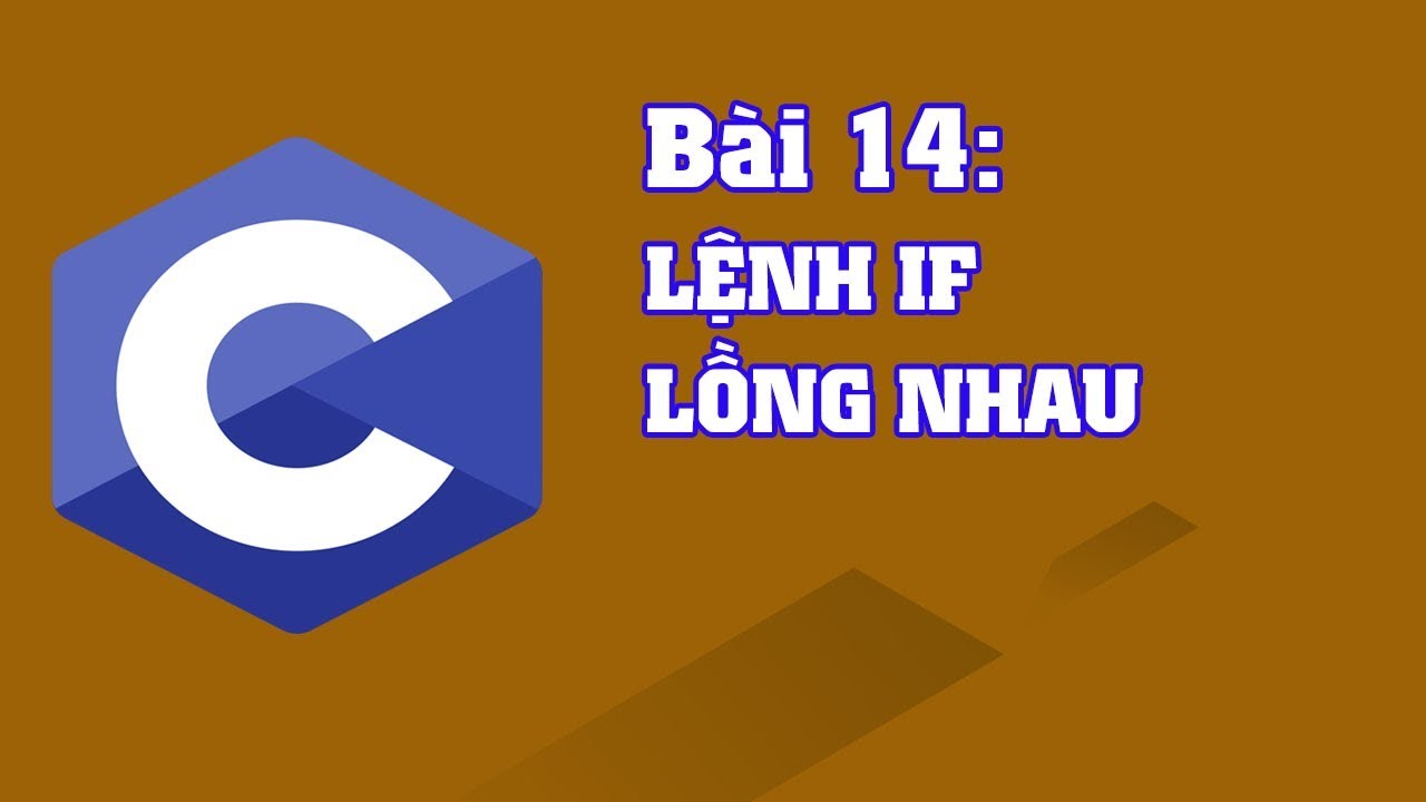 if c++  2022  Lập trình C bài 14: Lệnh IF lồng nhau