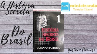 GUSTAVO BARROSO - A HISTÓRIA SECRETA DO BRASIL VOL. 1 CAPÍTULO 05 - (A Ladroeira Do Estanco)