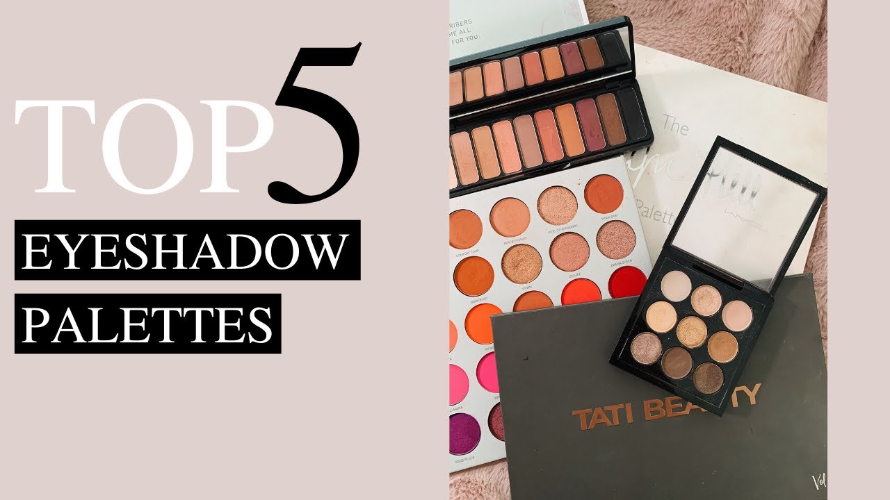 TOP 5 EYESHADOW PALETTES | 2020