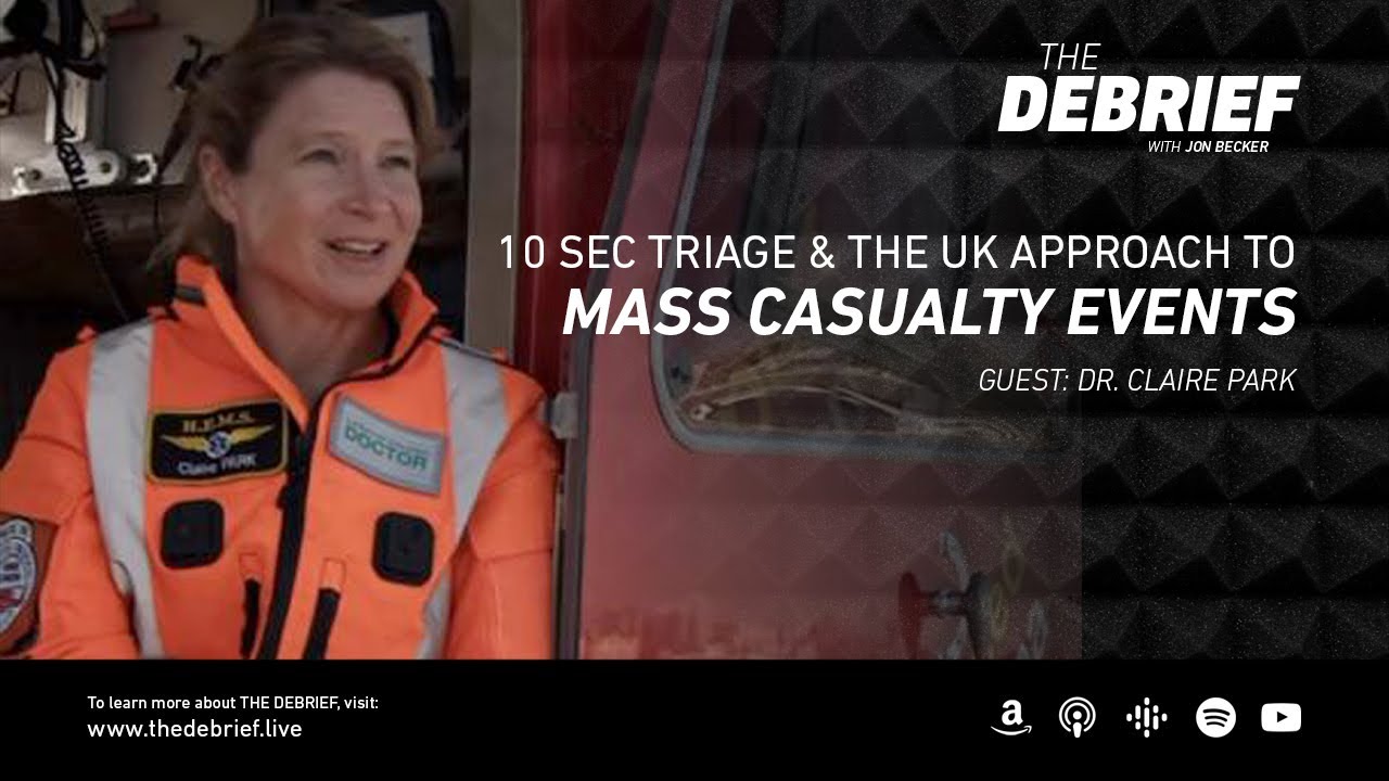 10 Second Triage & The UK Approach to Mass Casualty Events – Dr. Claire Park