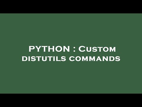 PYTHON : Custom distutils commands