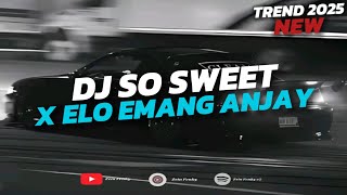 Dj Penjahat Cinta X Elo Emang Anjay  Dj So Sweet Slow Viral Style Tante