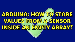 Arduino: How to store values from a sensor inside an empty array?