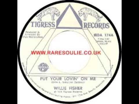 Willie Fisher Put Your Lovin On Me Raresoulie - YouTube
