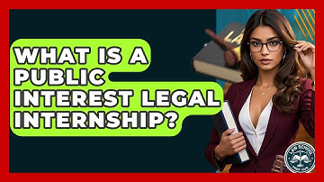 What Is A Public Interest Legal Internship? - Law School Prep Hub